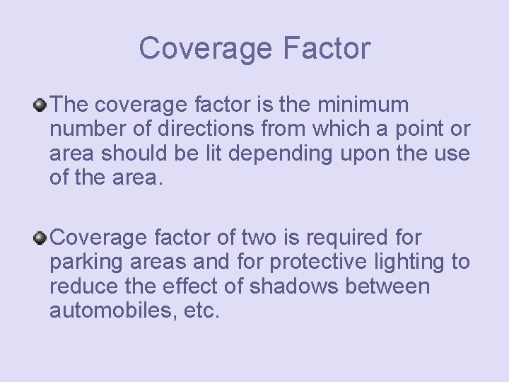 Coverage Factor The coverage factor is the minimum number of directions from which a