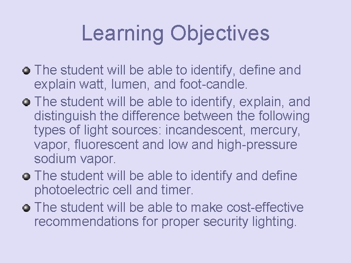 Learning Objectives The student will be able to identify, define and explain watt, lumen,