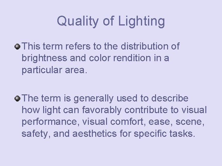 Quality of Lighting This term refers to the distribution of brightness and color rendition