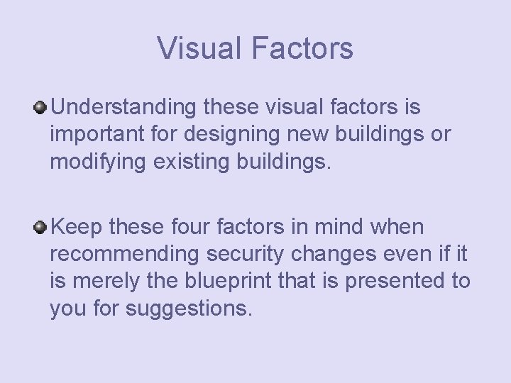 Visual Factors Understanding these visual factors is important for designing new buildings or modifying