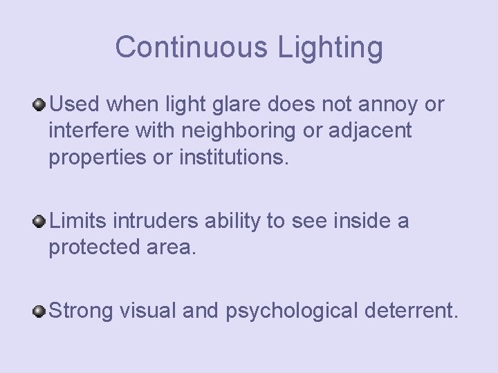 Continuous Lighting Used when light glare does not annoy or interfere with neighboring or