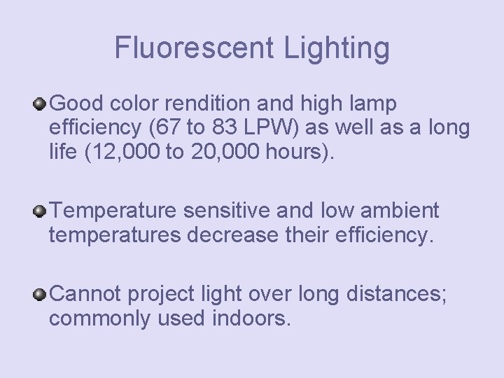 Fluorescent Lighting Good color rendition and high lamp efficiency (67 to 83 LPW) as
