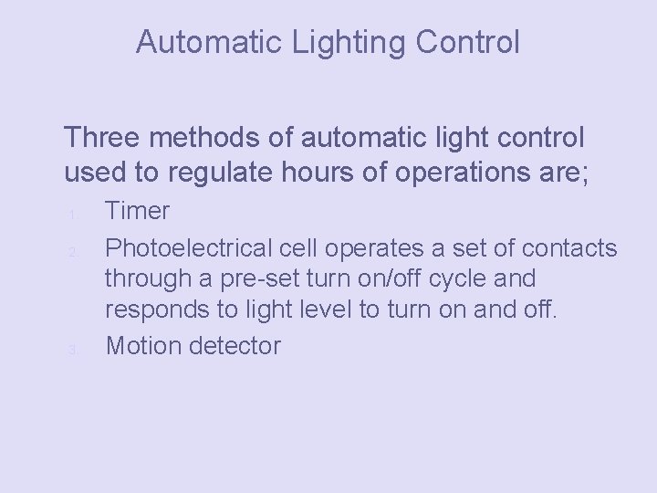 Automatic Lighting Control Three methods of automatic light control used to regulate hours of