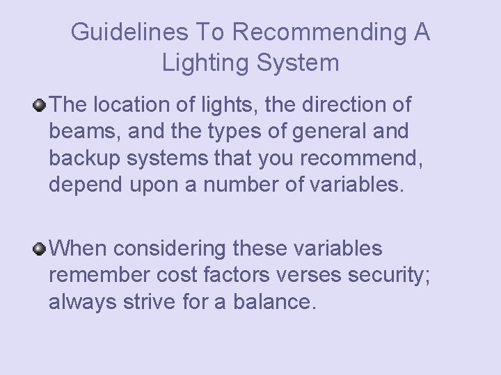 Guidelines To Recommending A Lighting System The location of lights, the direction of beams,