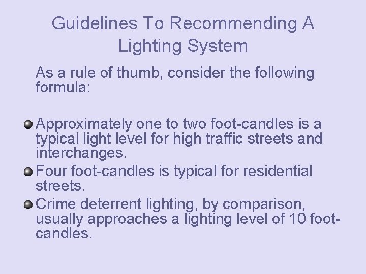 Guidelines To Recommending A Lighting System As a rule of thumb, consider the following