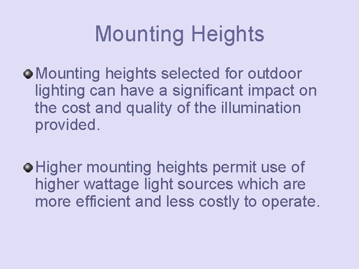 Mounting Heights Mounting heights selected for outdoor lighting can have a significant impact on