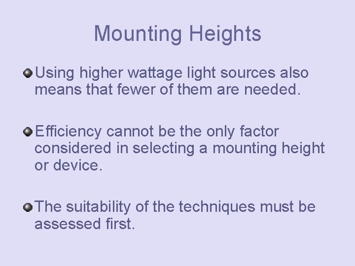 Mounting Heights Using higher wattage light sources also means that fewer of them are