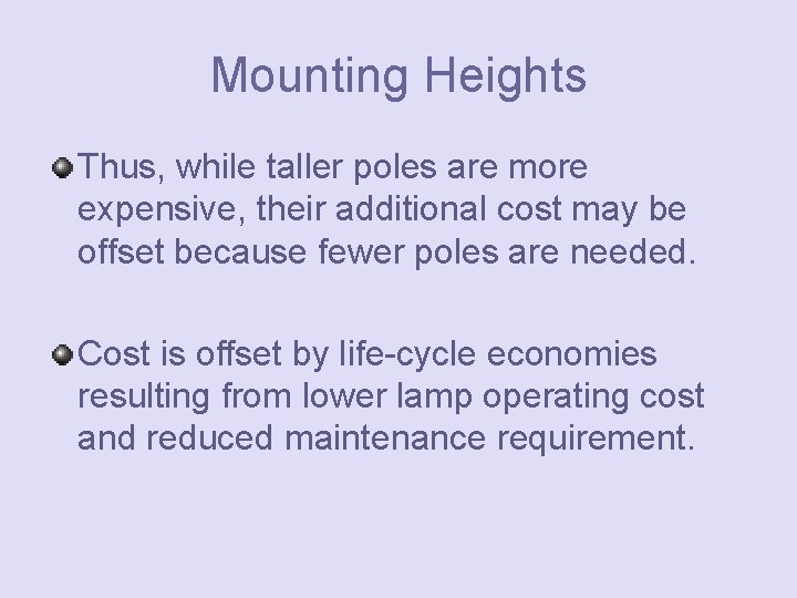 Mounting Heights Thus, while taller poles are more expensive, their additional cost may be