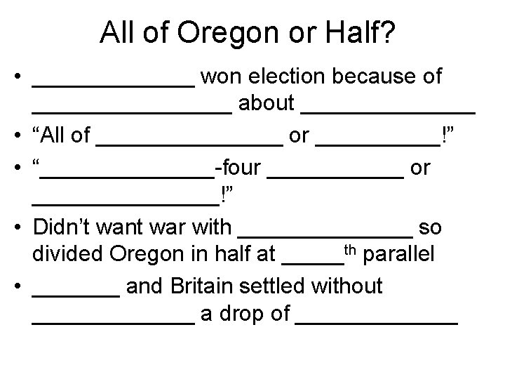 All of Oregon or Half? • _______ won election because of ________ about _______