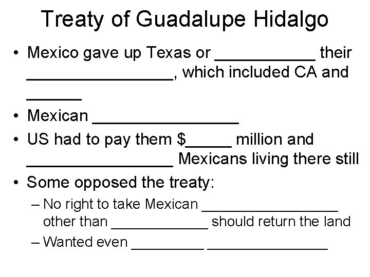Treaty of Guadalupe Hidalgo • Mexico gave up Texas or ______ their ________, which