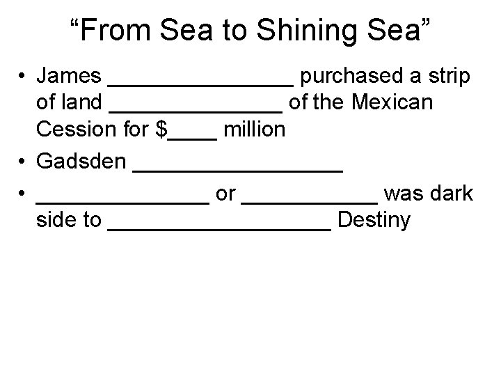 “From Sea to Shining Sea” • James ________ purchased a strip of land _______