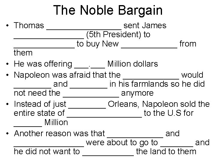 The Noble Bargain • Thomas ________ sent James ________ (5 th President) to _______