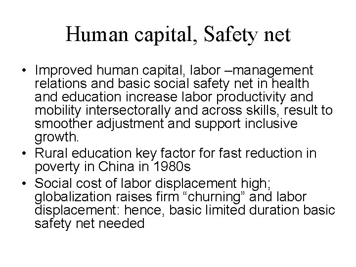 Human capital, Safety net • Improved human capital, labor –management relations and basic social