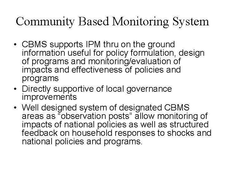 Community Based Monitoring System • CBMS supports IPM thru on the ground information useful