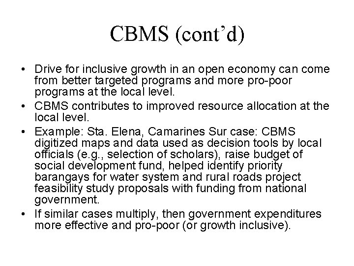 CBMS (cont’d) • Drive for inclusive growth in an open economy can come from