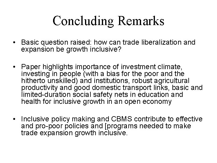 Concluding Remarks • Basic question raised: how can trade liberalization and expansion be growth