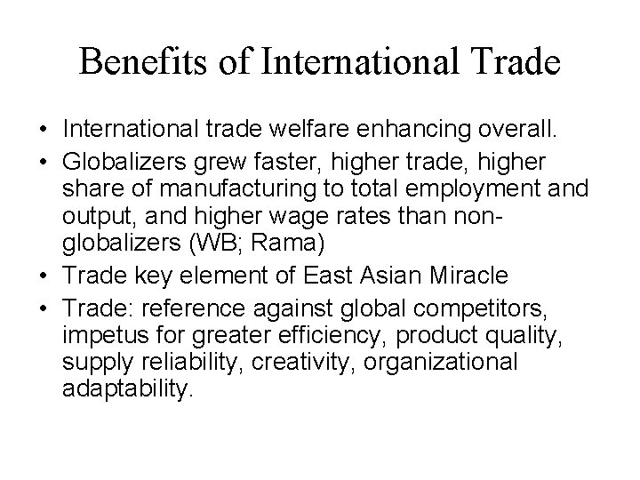 Benefits of International Trade • International trade welfare enhancing overall. • Globalizers grew faster,