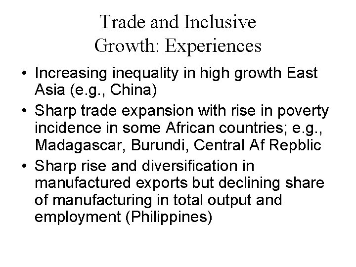 Trade and Inclusive Growth: Experiences • Increasing inequality in high growth East Asia (e.