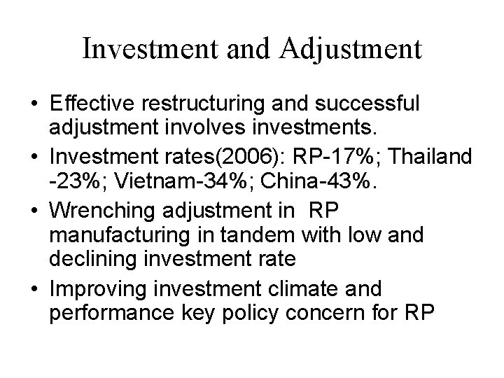 Investment and Adjustment • Effective restructuring and successful adjustment involves investments. • Investment rates(2006):