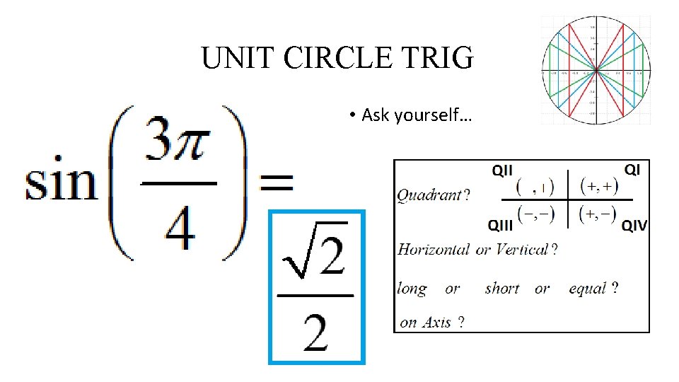 UNIT CIRCLE TRIG • Ask yourself… 