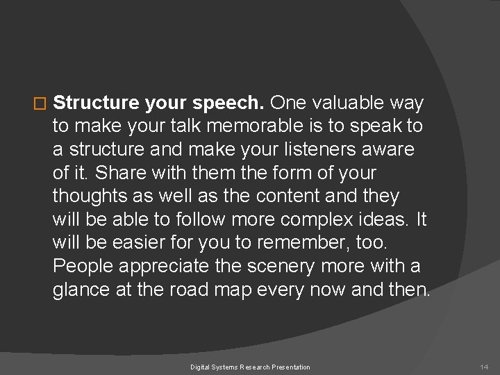 � Structure your speech. One valuable way to make your talk memorable is to
