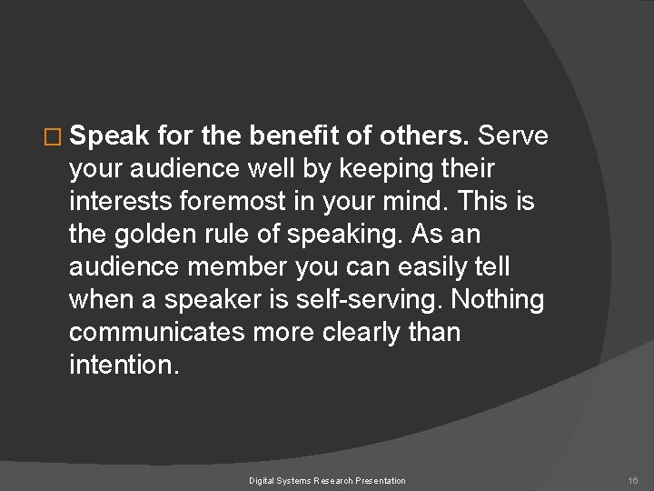 � Speak for the benefit of others. Serve your audience well by keeping their