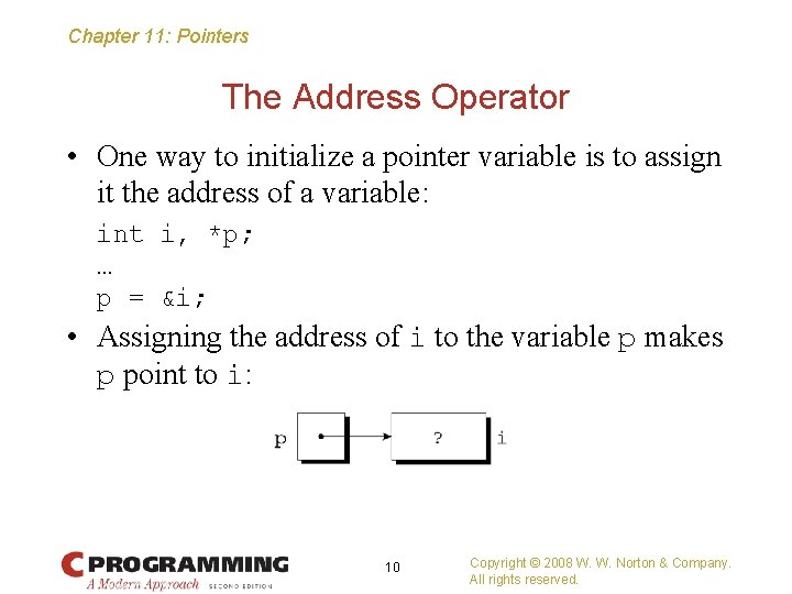Chapter 11: Pointers The Address Operator • One way to initialize a pointer variable