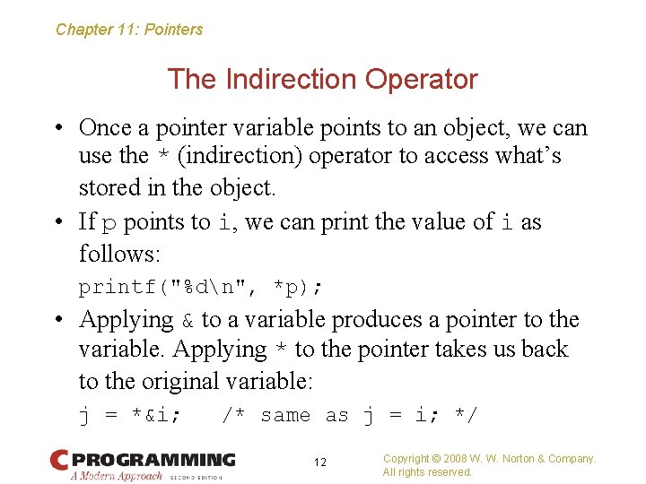 Chapter 11: Pointers The Indirection Operator • Once a pointer variable points to an