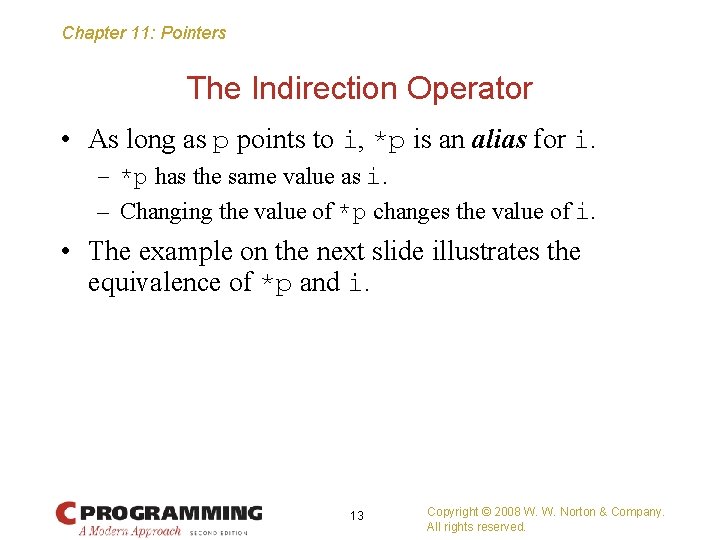 Chapter 11: Pointers The Indirection Operator • As long as p points to i,