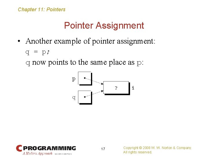 Chapter 11: Pointers Pointer Assignment • Another example of pointer assignment: q = p;