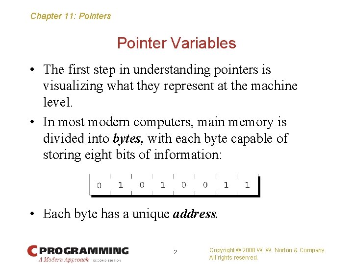 Chapter 11: Pointers Pointer Variables • The first step in understanding pointers is visualizing