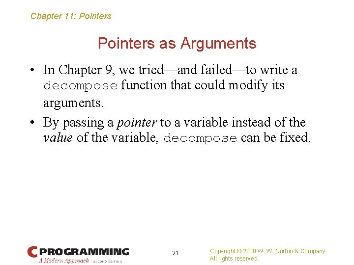 Chapter 11: Pointers as Arguments • In Chapter 9, we tried—and failed—to write a