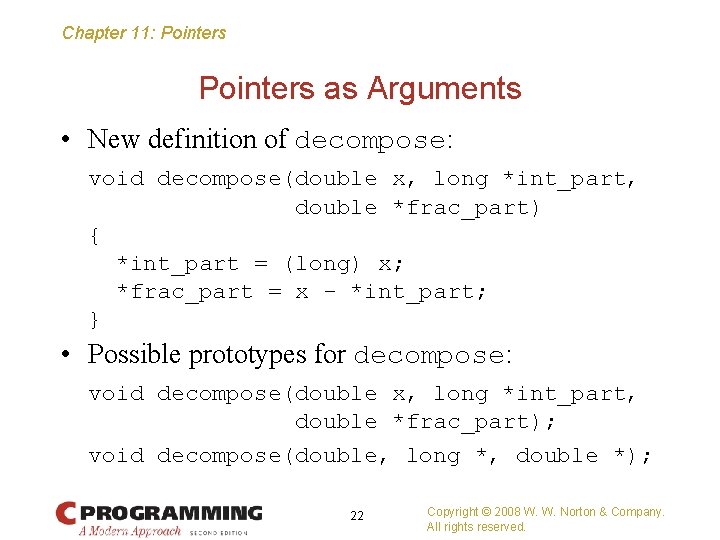 Chapter 11: Pointers as Arguments • New definition of decompose: void decompose(double x, long