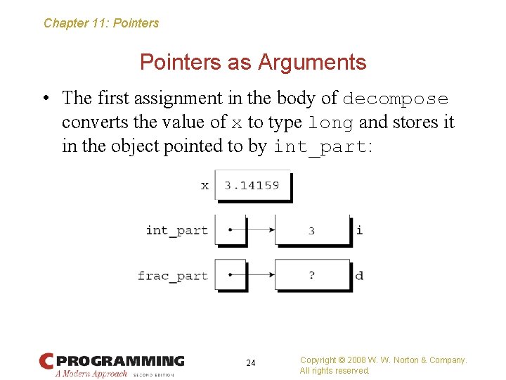 Chapter 11: Pointers as Arguments • The first assignment in the body of decompose