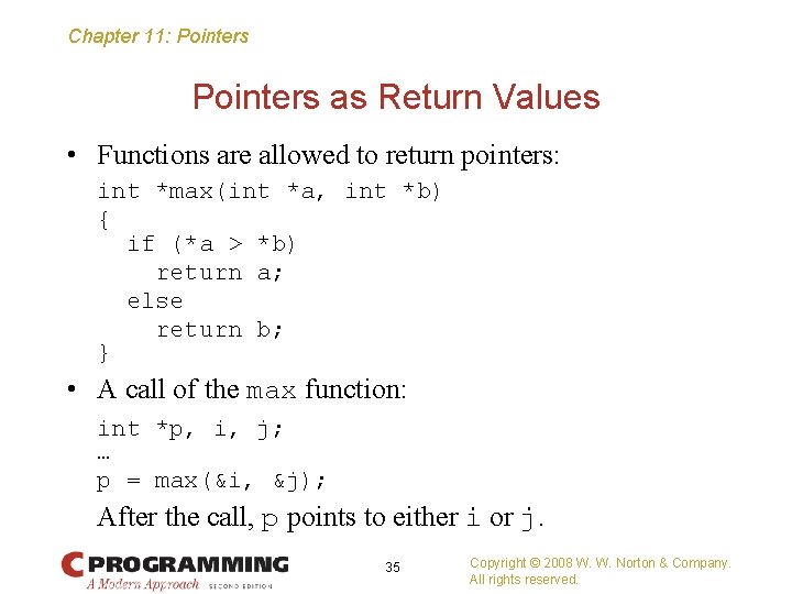 Chapter 11: Pointers as Return Values • Functions are allowed to return pointers: int