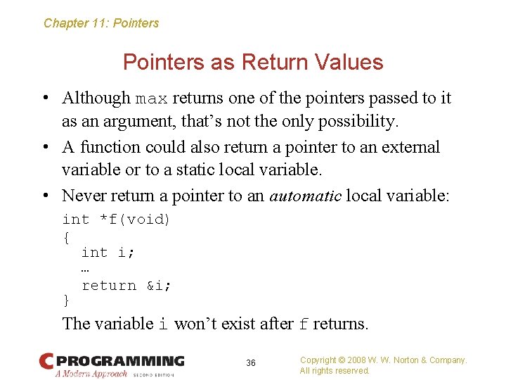 Chapter 11: Pointers as Return Values • Although max returns one of the pointers