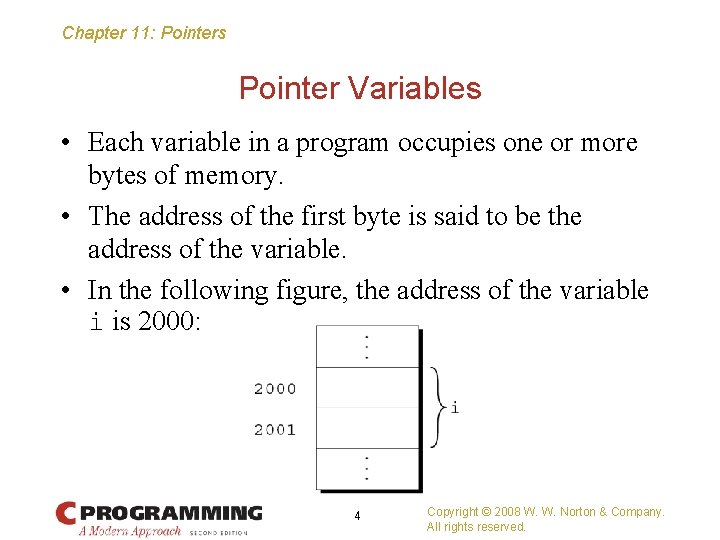 Chapter 11: Pointers Pointer Variables • Each variable in a program occupies one or