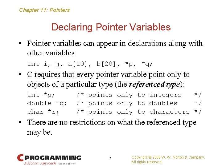 Chapter 11: Pointers Declaring Pointer Variables • Pointer variables can appear in declarations along