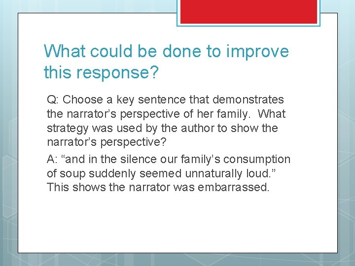 What could be done to improve this response? Q: Choose a key sentence that