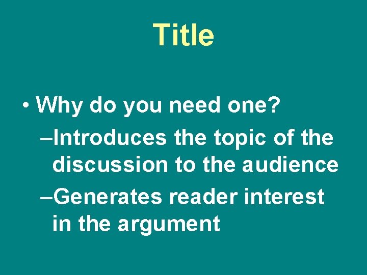 Title • Why do you need one? –Introduces the topic of the discussion to