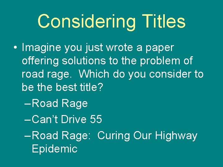 Considering Titles • Imagine you just wrote a paper offering solutions to the problem