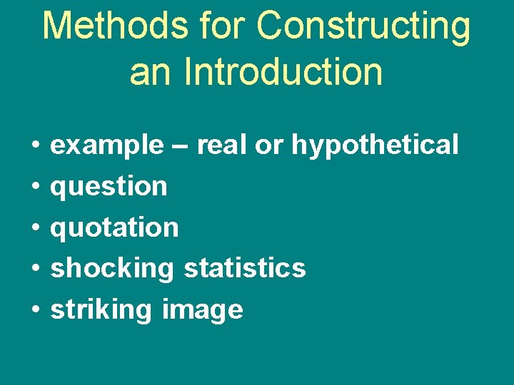 Methods for Constructing an Introduction • • • example – real or hypothetical question