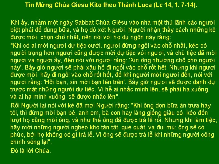 Tin Mừng Chúa Giêsu Kitô theo Thánh Luca (Lc 14, 1. 7 -14). Khi
