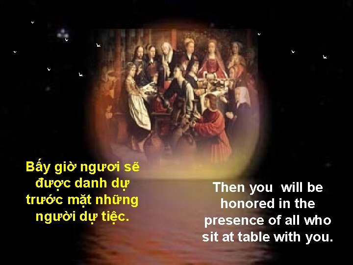 Bấy giờ ngươi sẽ được danh dự trước mặt những người dự tiệc. Then