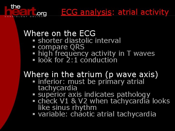 ECG analysis: atrial activity Where on the ECG § § shorter diastolic interval compare