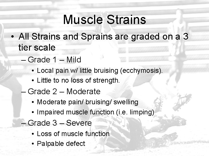 Muscle Strains • All Strains and Sprains are graded on a 3 tier scale