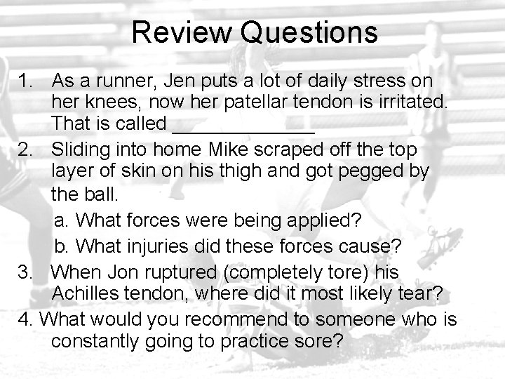Review Questions 1. As a runner, Jen puts a lot of daily stress on