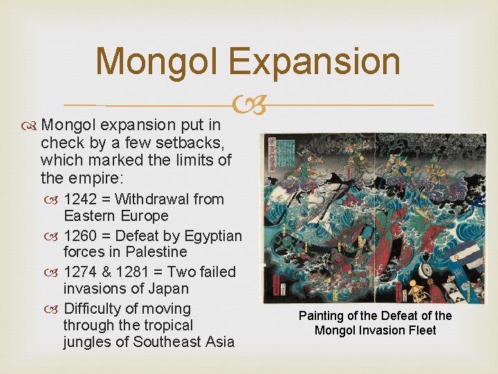 Mongol Expansion Mongol expansion put in check by a few setbacks, which marked the