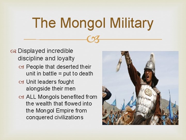 The Mongol Military Displayed incredible discipline and loyalty People that deserted their unit in