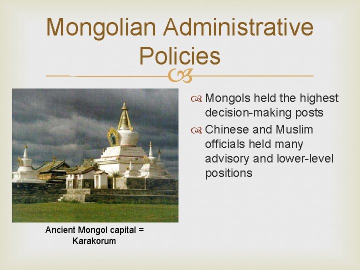 Mongolian Administrative Policies Mongols held the highest decision-making posts Chinese and Muslim officials held